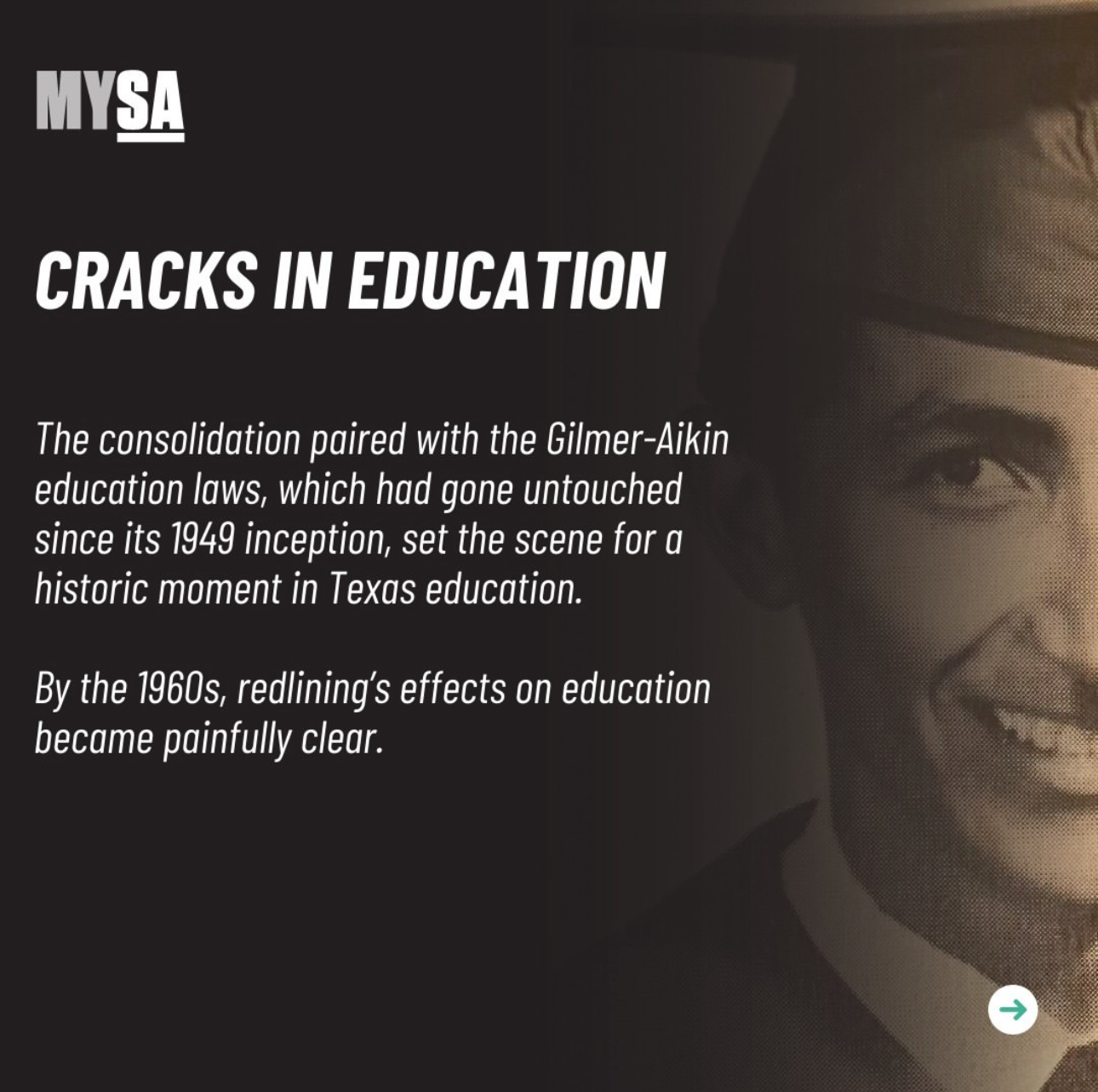 Cracks in education. The consolidation paired with the Gilmer-Aikin education laws, which had gone untouched since its 1949 inception, set the scene for a historic moment in Texas education. By the 1960s, redlining's effects on education became painfully clear.